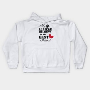 Alaskan Malamute - My alaskan malamute is my best friend Kids Hoodie